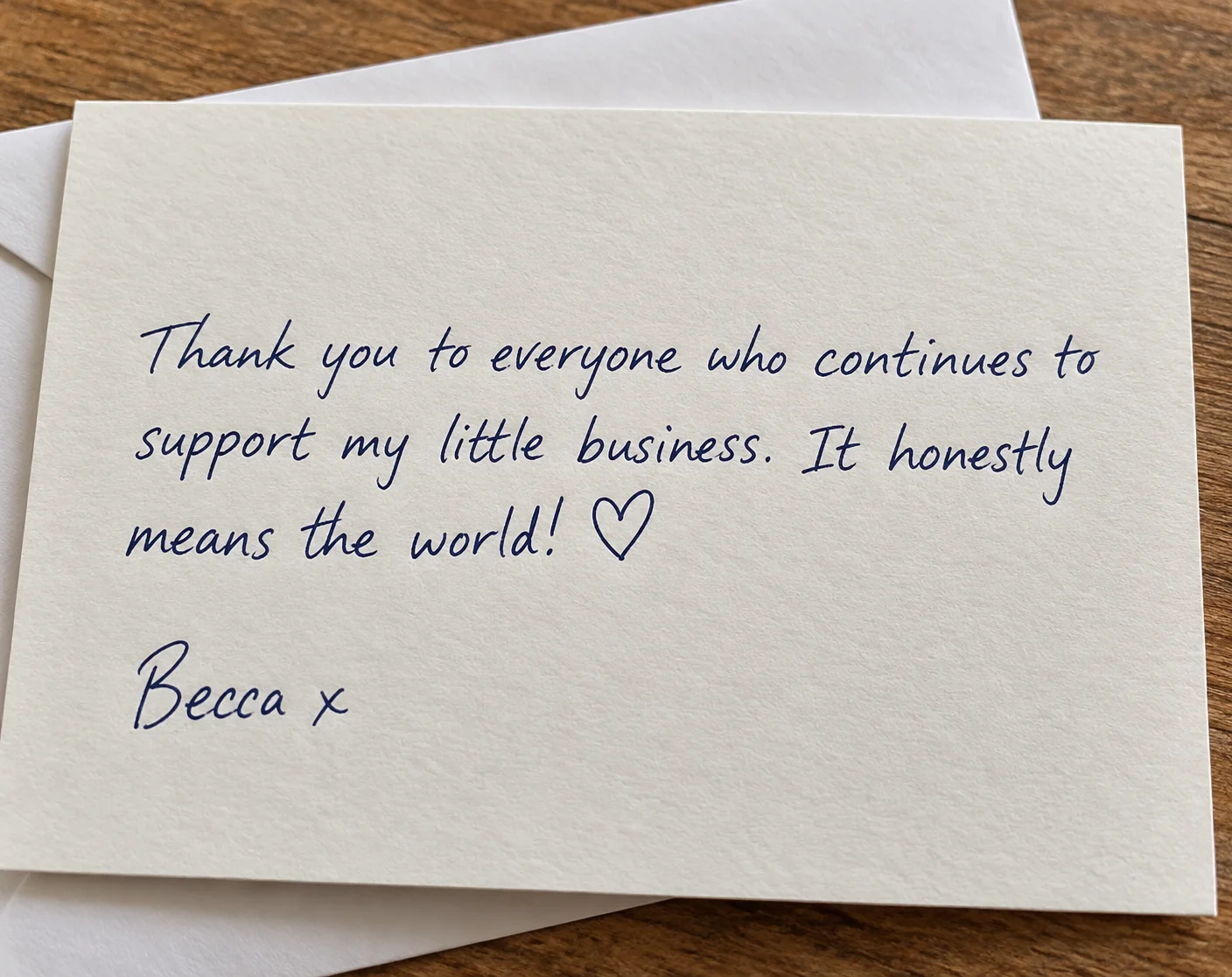 Handwritten card from Becca: Thank you to everyone who continues to support my little business. It honestly means the world! Becca x
